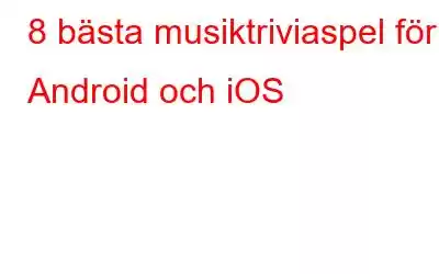 8 bästa musiktriviaspel för Android och iOS