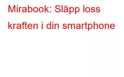 Mirabook: Släpp loss kraften i din smartphone