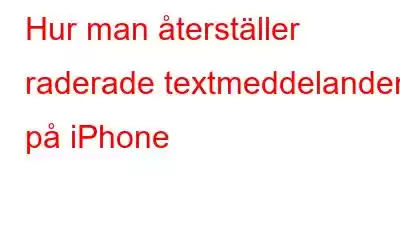 Hur man återställer raderade textmeddelanden på iPhone