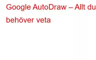 Google AutoDraw – Allt du behöver veta