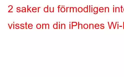 2 saker du förmodligen inte visste om din iPhones Wi-Fi