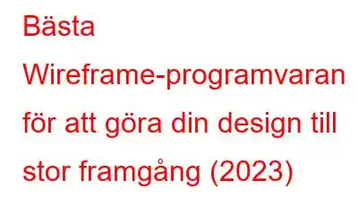 Bästa Wireframe-programvaran för att göra din design till stor framgång (2023)