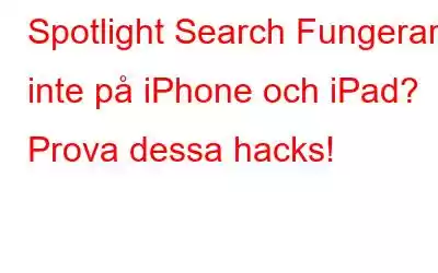 Spotlight Search Fungerar inte på iPhone och iPad? Prova dessa hacks!