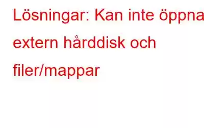 Lösningar: Kan inte öppna extern hårddisk och filer/mappar