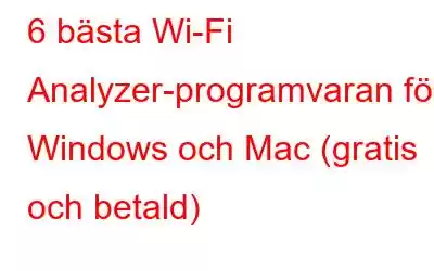 6 bästa Wi-Fi Analyzer-programvaran för Windows och Mac (gratis och betald)