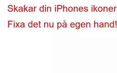 Skakar din iPhones ikoner? Fixa det nu på egen hand!