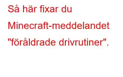 Så här fixar du Minecraft-meddelandet 