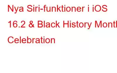 Nya Siri-funktioner i iOS 16.2 & Black History Month Celebration