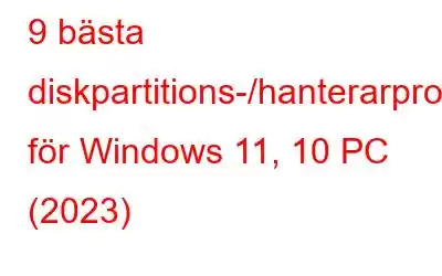 9 bästa diskpartitions-/hanterarprogramvaran för Windows 11, 10 PC (2023)