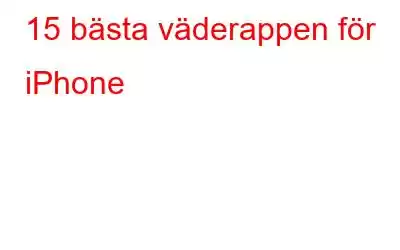 15 bästa väderappen för iPhone