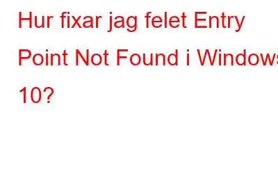 Hur fixar jag felet Entry Point Not Found i Windows 10?