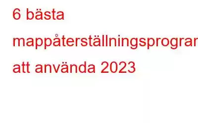 6 bästa mappåterställningsprogramvara att använda 2023