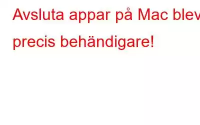 Avsluta appar på Mac blev precis behändigare!