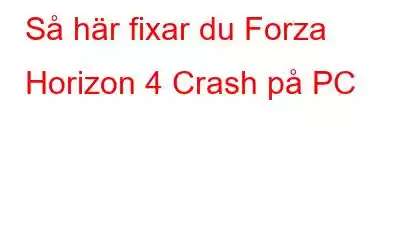 Så här fixar du Forza Horizon 4 Crash på PC