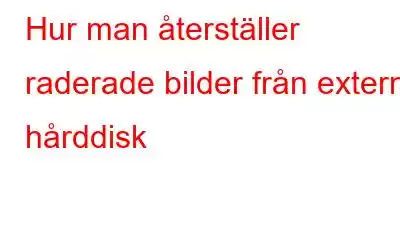 Hur man återställer raderade bilder från extern hårddisk