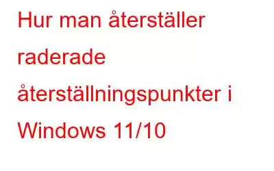 Hur man återställer raderade återställningspunkter i Windows 11/10