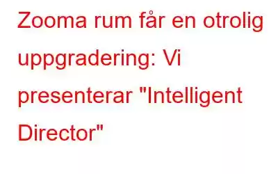 Zooma rum får en otrolig uppgradering: Vi presenterar 