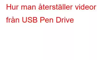 Hur man återställer videor från USB Pen Drive