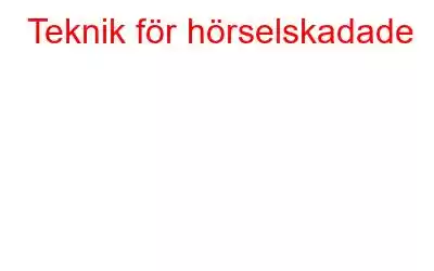 Teknik för hörselskadade