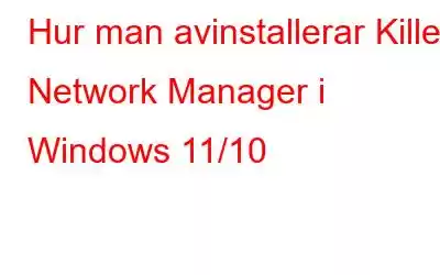 Hur man avinstallerar Killer Network Manager i Windows 11/10