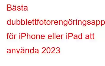 Bästa dubblettfotorengöringsappar för iPhone eller iPad att använda 2023