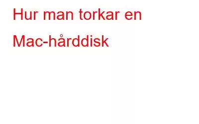 Hur man torkar en Mac-hårddisk