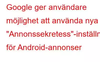 Google ger användare möjlighet att använda nya 