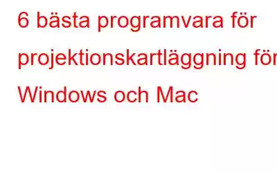 6 bästa programvara för projektionskartläggning för Windows och Mac