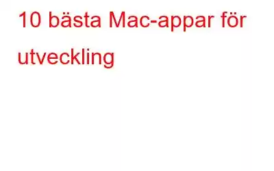 10 bästa Mac-appar för utveckling