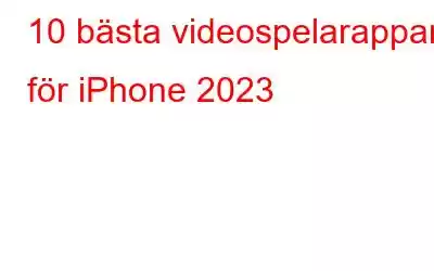 10 bästa videospelarappar för iPhone 2023