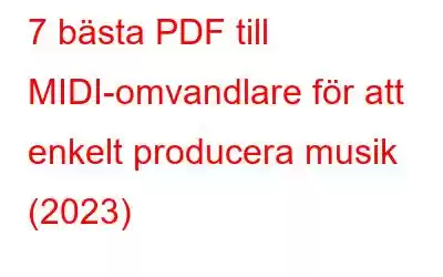 7 bästa PDF till MIDI-omvandlare för att enkelt producera musik (2023)