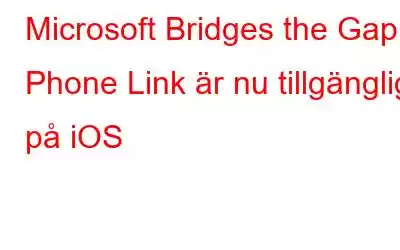 Microsoft Bridges the Gap: Phone Link är nu tillgänglig på iOS