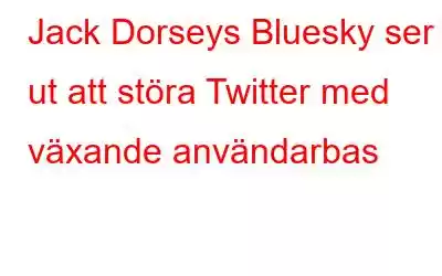 Jack Dorseys Bluesky ser ut att störa Twitter med växande användarbas