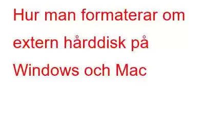 Hur man formaterar om extern hårddisk på Windows och Mac