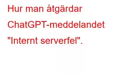 Hur man åtgärdar ChatGPT-meddelandet 