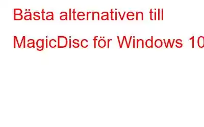 Bästa alternativen till MagicDisc för Windows 10