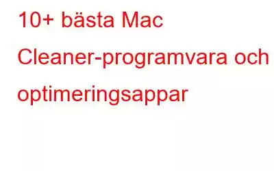 10+ bästa Mac Cleaner-programvara och optimeringsappar