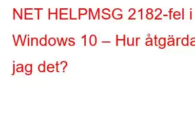 NET HELPMSG 2182-fel i Windows 10 – Hur åtgärdar jag det?