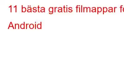 11 bästa gratis filmappar för Android